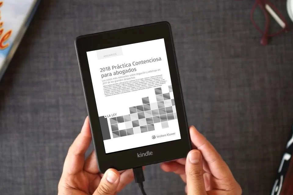 Lea en línea 2018 Práctica Contenciosa para abogados: Los casos más relevantes sobre litigación y arbitraje en 2017 de los grandes despachos (ANUARIOS) como un eBook Kindle