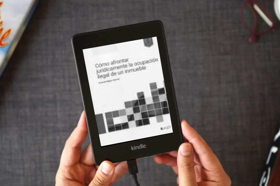 Lea en línea Cómo afrontar jurídicamente la ocupación ilegal de un inmueble como un eBook Kindle
