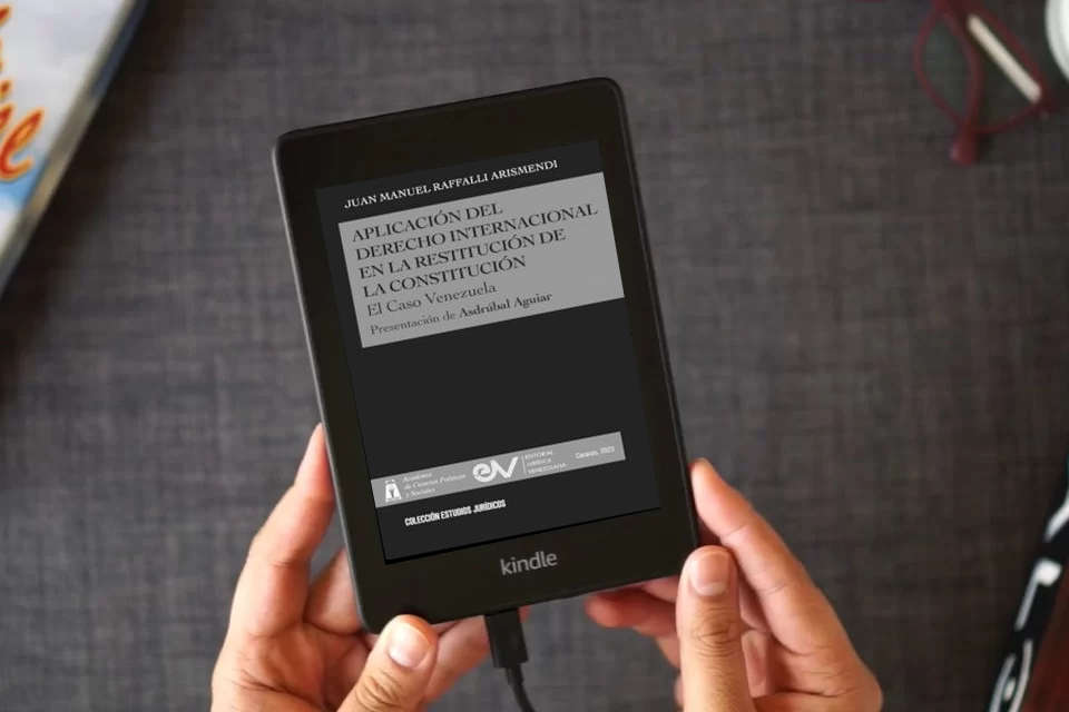 Lea en línea APLICACIÓN DEL DERECHO INTERNACIONAL EN LA RESTITUCIÓN DE LA DEMOCRACIA, El caso de Venezuela como un eBook Kindle