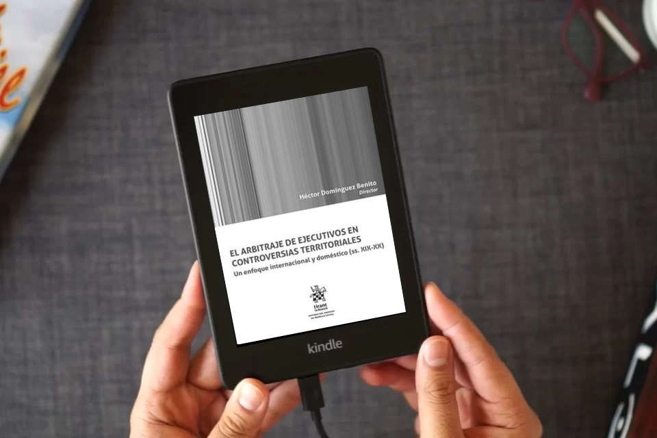 Lea en línea El arbitraje de ejecutivos en controversias territoriales. Un enfoque internacional y doméstico (ss. XIX-XX) (Historia del Derecho en América Latina) como un eBook Kindle