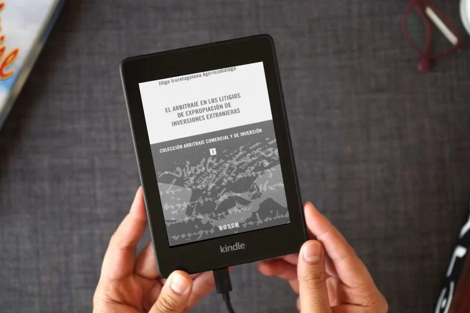 Lea en línea El arbitraje en los litigios de expropiación de inversiones extranjeras: Colección Arbitraje Comercial y de Inversión 1 como un eBook Kindle