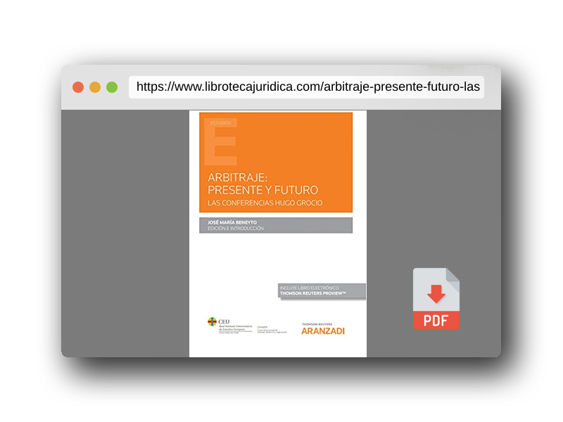 Vista previa del PDF del libro Arbitraje: presente y futuro: LAS CONFERENCIAS HUGO GROCIO (Monografía)