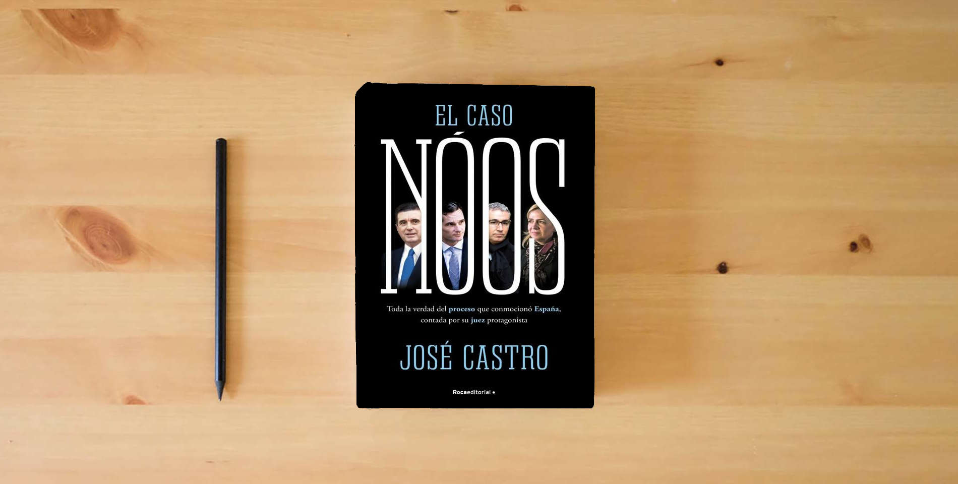 The book El caso Nóos: Toda la verdad del proceso que conmocionó España, contada por su juez y protagonista (No ficción) is on the table