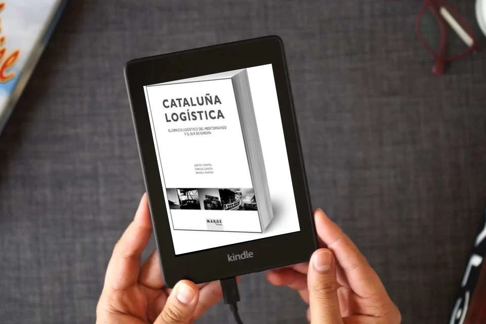 Lea en línea Cataluña logística. El espacio logístico del Mediterraneo y el Sur de Europa: El espacio logístico del Mediterraneo y el Sur de Europa: 0 (Gestión logística) como un eBook Kindle