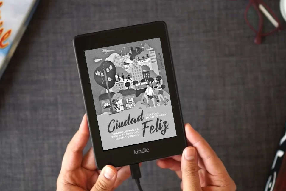 Lea en línea Ciudad Feliz: Transformar la vida a través del diseño urbano (ENSAYO) como un eBook Kindle