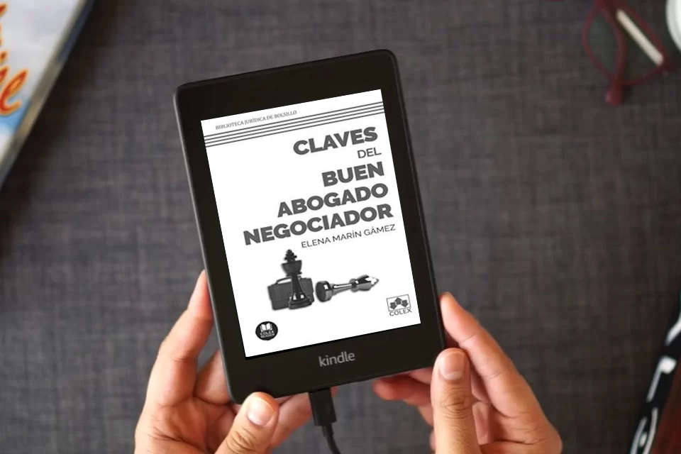Lea en línea Claves del buen abogado negociador: 208 páginas de conocimientos, habilidades y destrezas vitales en negociación, desarrollados durante años de práctica jurídica: 1 (Biblioteca Jurí­dica de Bolsillo) como un eBook Kindle