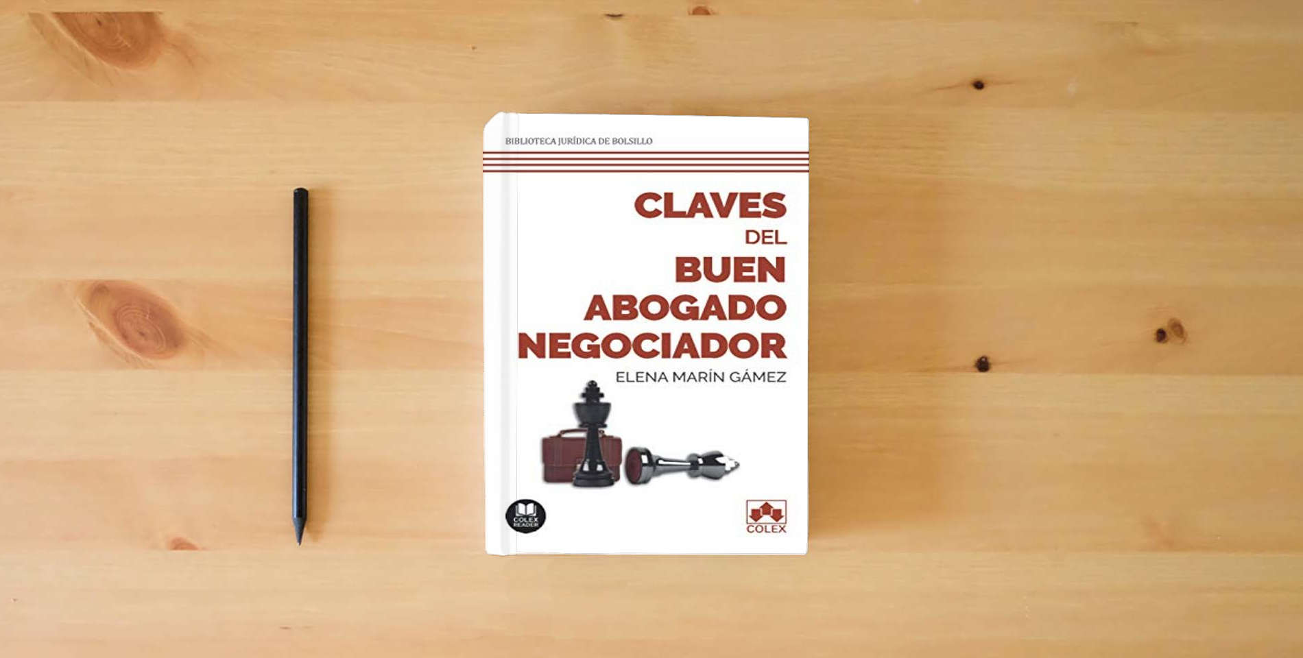 The book Claves del buen abogado negociador: 208 páginas de conocimientos, habilidades y destrezas vitales en negociación, desarrollados durante años de práctica jurídica: 1 (Biblioteca Jurí­dica de Bolsillo) is on the table