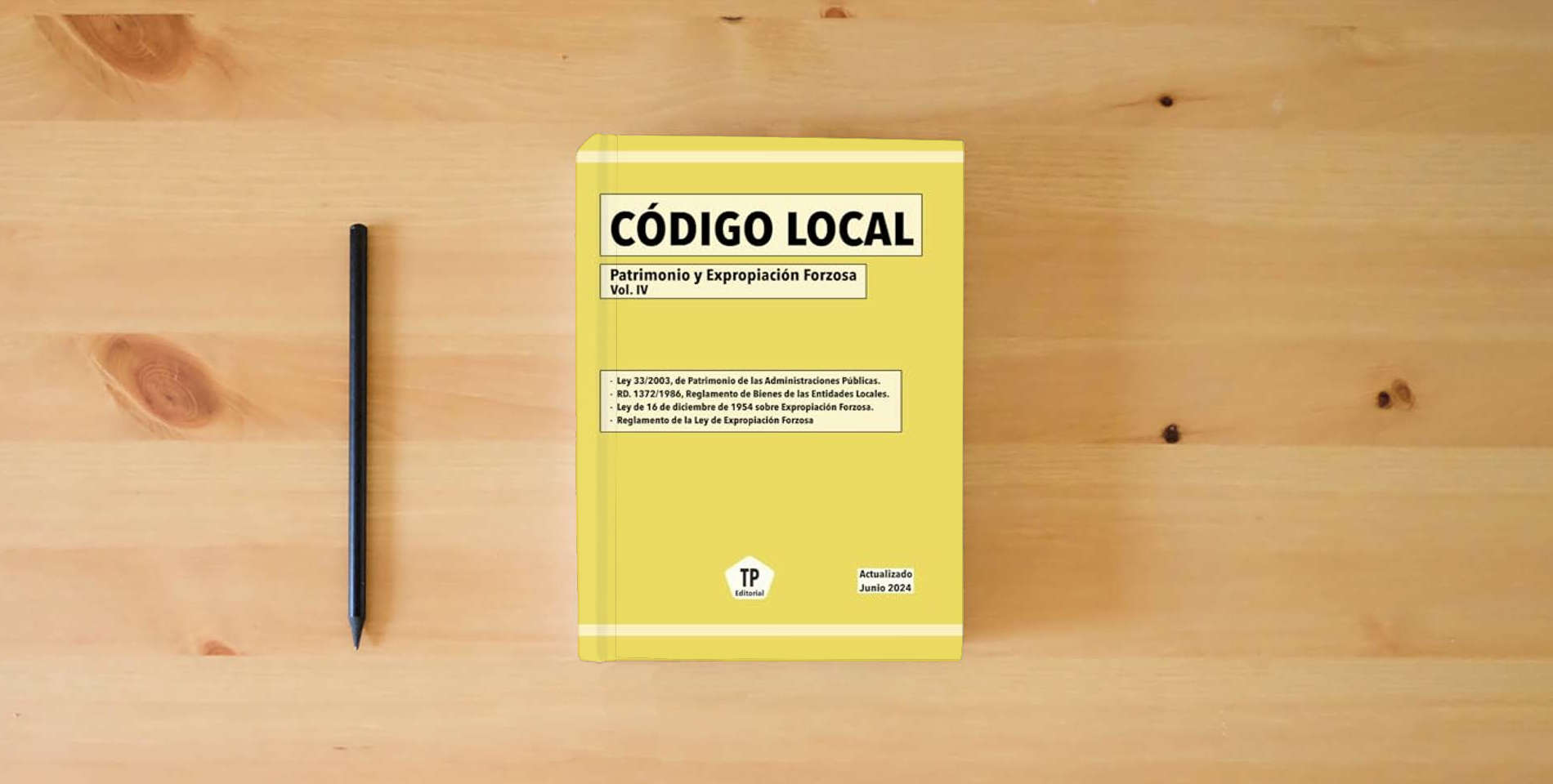 The book CÓDIGO LOCAL - Patrimonio y Expropiación Forzosa Vol. IV: Actualizado Junio 2024 is on the table