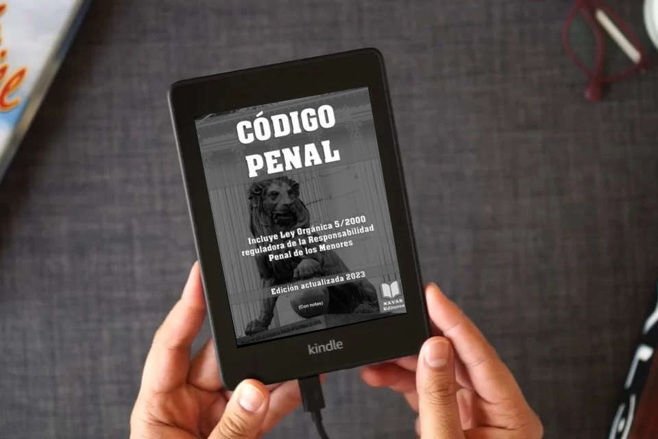 Lea en línea CÓDIGO PENAL (Con notas). Incluye Ley Orgánica 5/2000 reguladora de la Responsabilidad Penal de los Menores. Edición actualizada.: Formato 8,5”x11” como un eBook Kindle