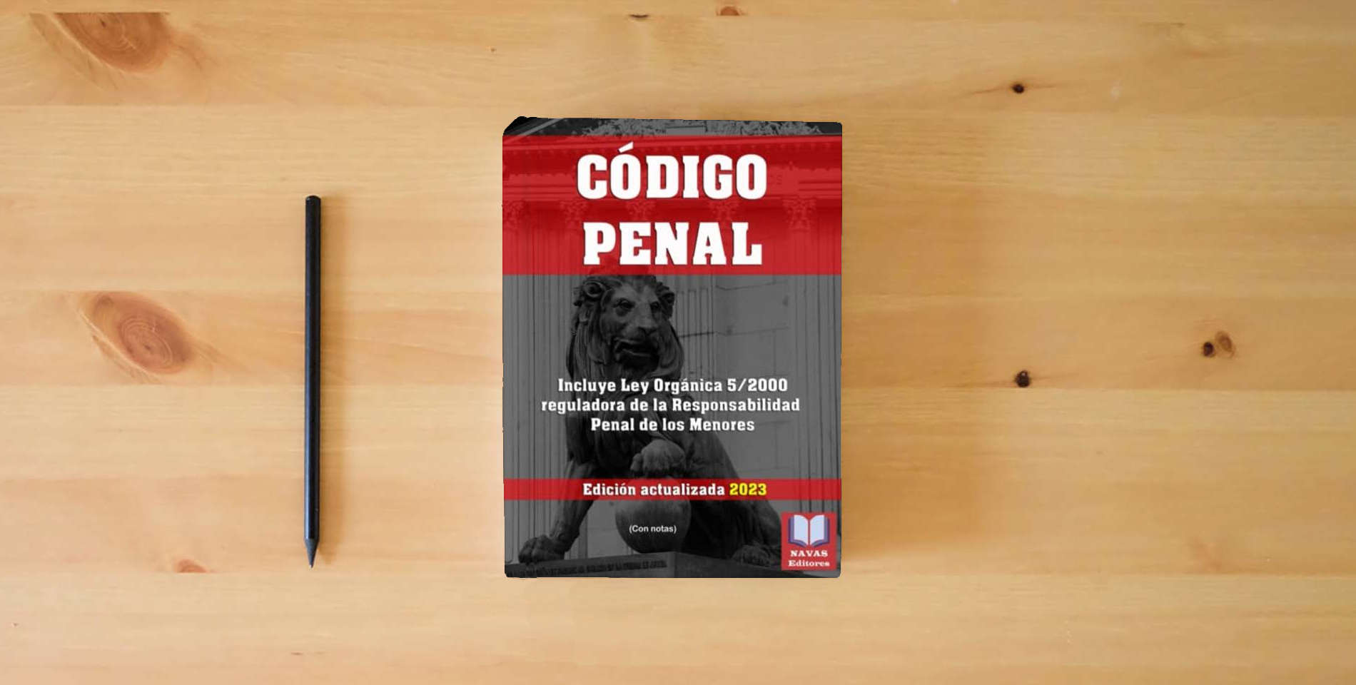 The book CÓDIGO PENAL (Con notas). Incluye Ley Orgánica 5/2000 reguladora de la Responsabilidad Penal de los Menores. Edición actualizada.: Formato 8,5”x11” is on the table