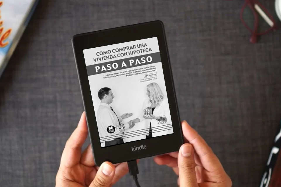 Lea en línea Cómo comprar una vivienda con hipoteca. Paso a paso (1.ª edición 2024): Todas las claves para afrontar la operación con la mayor información y ... básica a recabar, impuestos, etc.) como un eBook Kindle