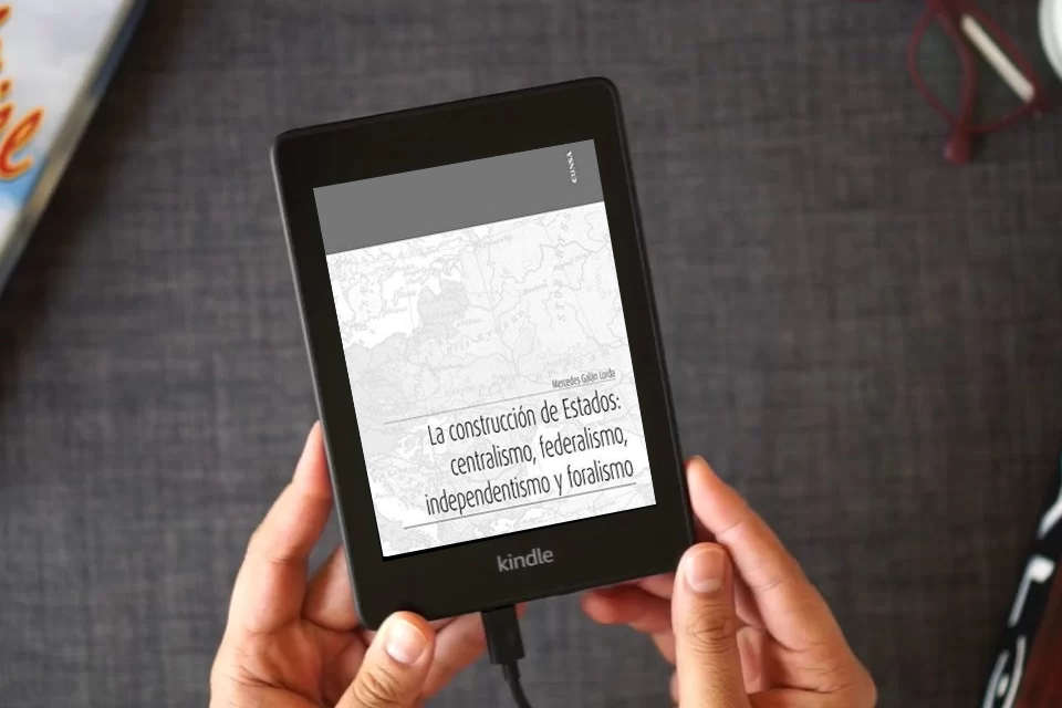 Lea en línea La Construcción De Estados: Centralismo, Federalismo, independentismo y Foralismo (Apuntes) como un eBook Kindle