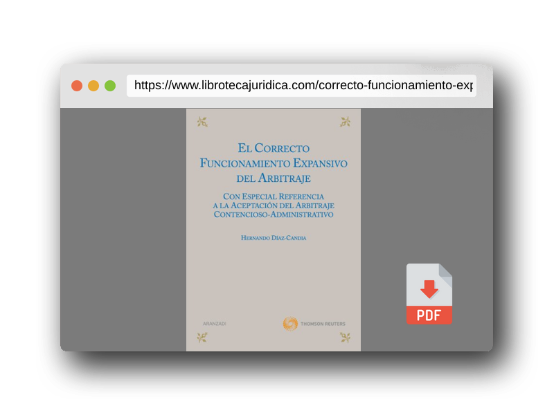 Vista previa del PDF del libro El correcto funcionamiento expansivo del arbitraje - Con especial referencia a la aceptación del arbitraje contencioso-administrativo (Monografía)