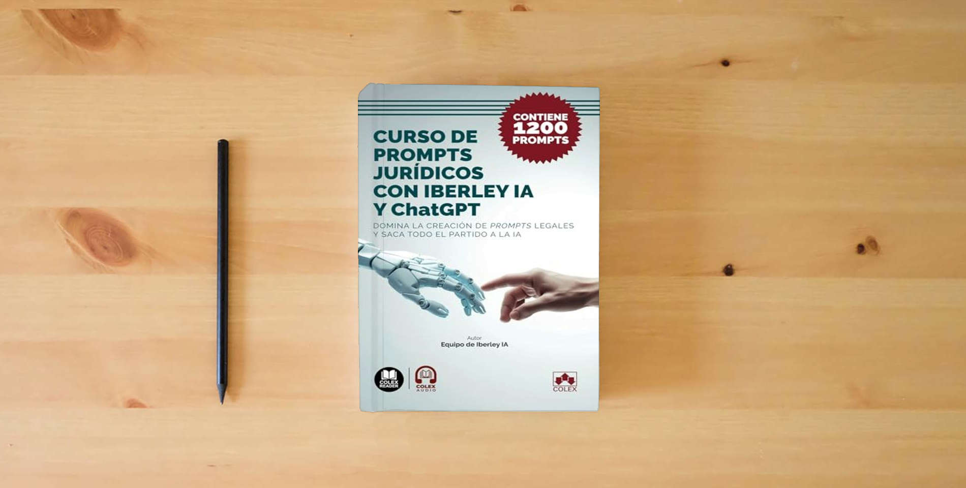 The book Curso de prompts jurídicos con Iberley IA y ChatGPT: Domina la creación de prompts legales y saca todo el partido a la IA. Contiene más de 1.200 prompts (Bolsillo) is on the table