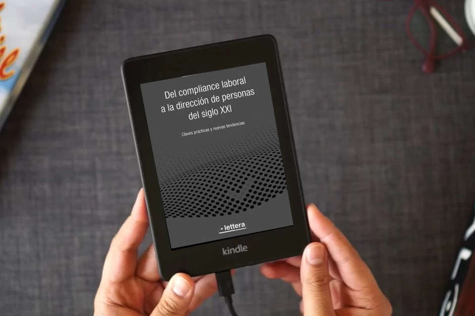 Lea en línea Del Compliance laboral a la dirección de personas del siglo XXI: Claves prácticas y nuevas tendencias como un eBook Kindle