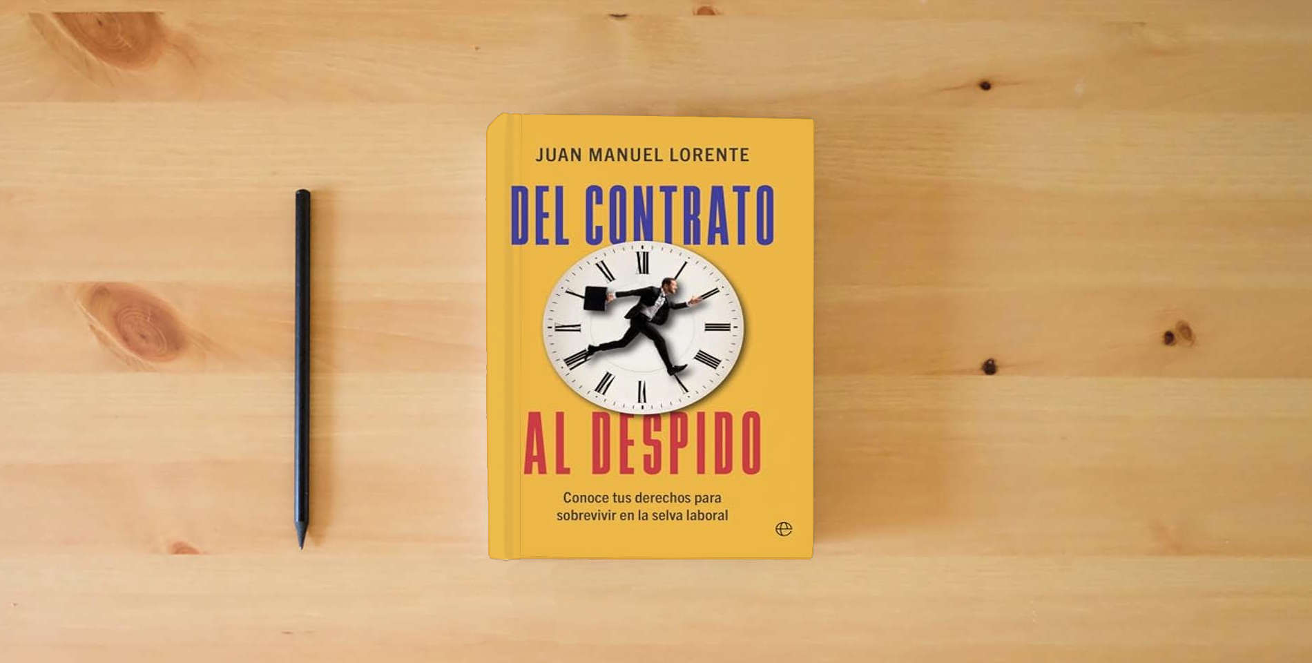 The book Del contrato al despido: Conoce tus derechos para sobrevivir en la selva laboral is on the table