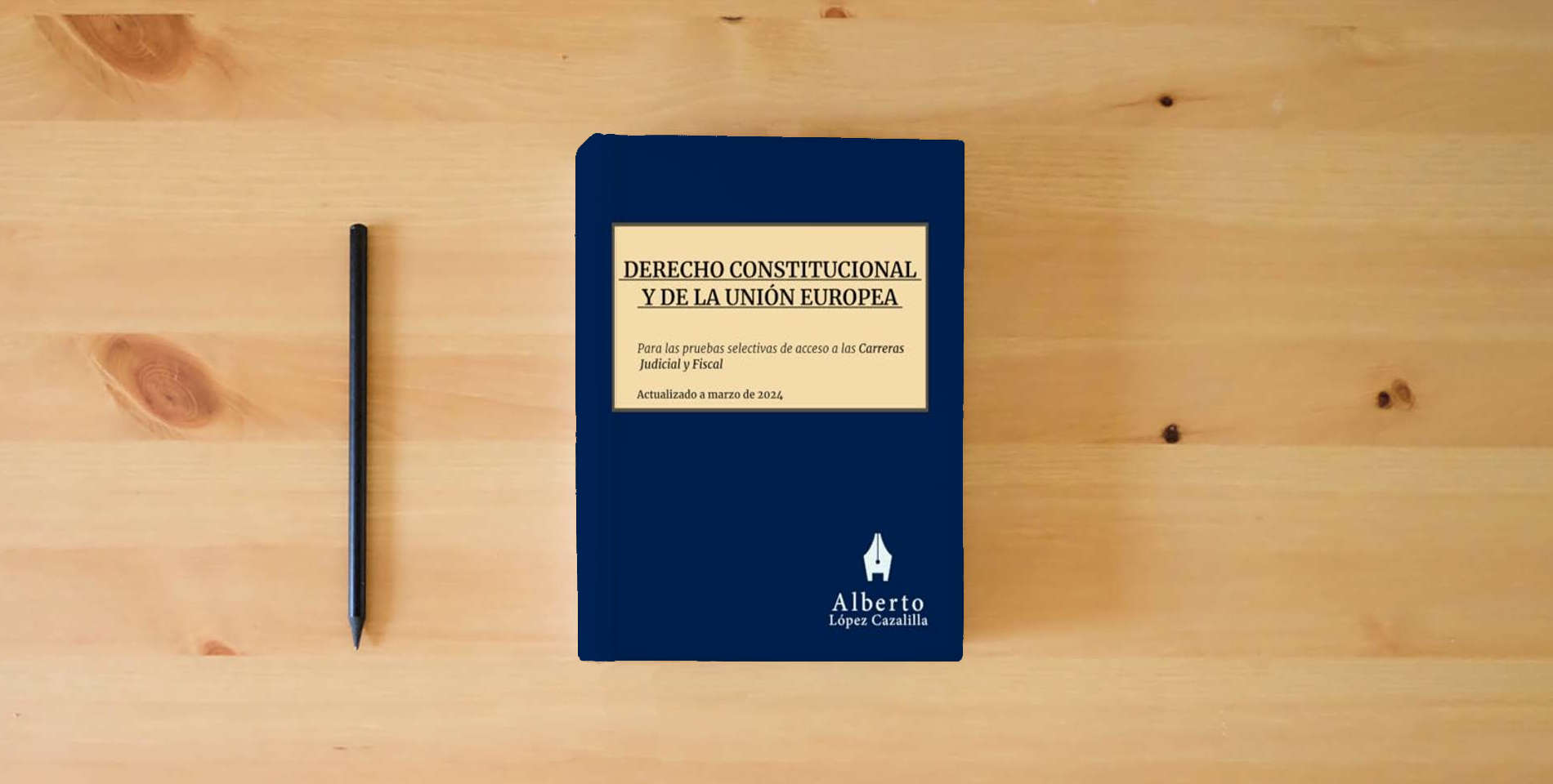 The book Derecho Constitucional y de la Unión Europea: Temas para la preparación de las pruebas de acceso a la Carrera Judicial y Fiscal is on the table