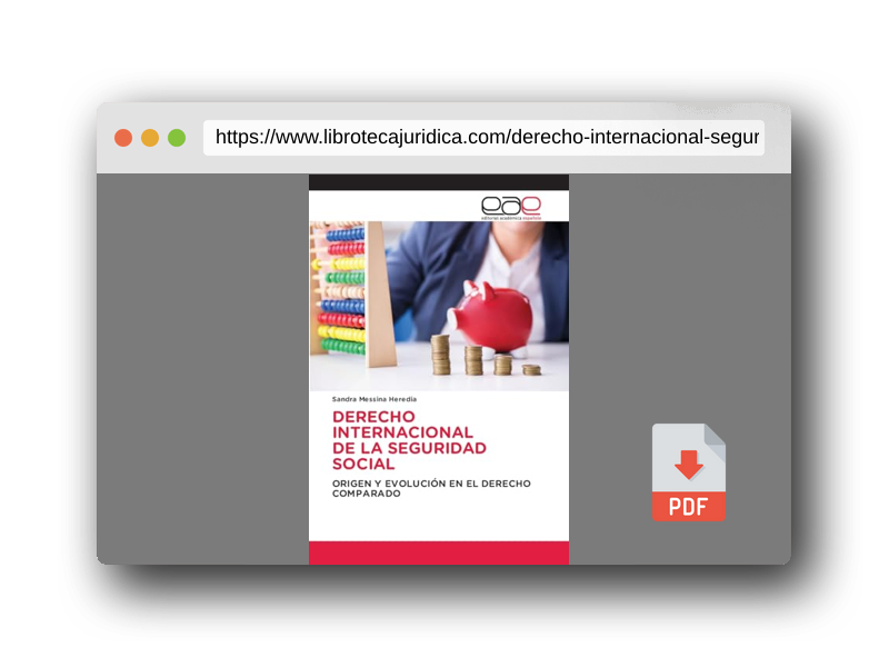 Vista previa del PDF del libro DERECHO INTERNACIONAL DE LA SEGURIDAD SOCIAL: ORIGEN Y EVOLUCIÓN EN EL DERECHO COMPARADO