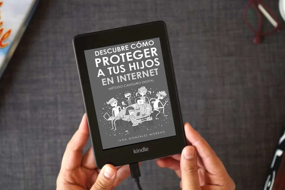 Lea en línea DESCUBRE CÓMO PROTEGER A TUS HIJOS EN INTERNET: Método Canguro Digital como un eBook Kindle