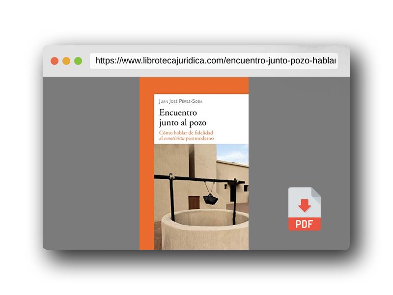 Vista previa del PDF del libro Encuentro Junto al pozo. Cómo hablar De Fidelidad Al Emotivista postmoderno: 906 (dBolsillo nº 906)