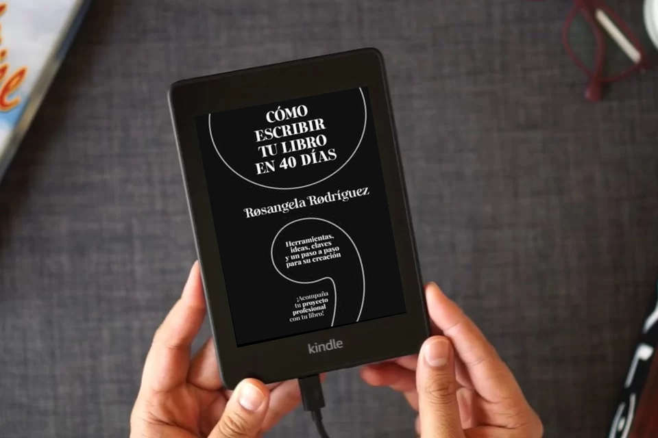 Lea en línea Cómo escribir tu libro en 40 días: Herramientas, ideas, claves y un paso a paso para su creación como un eBook Kindle