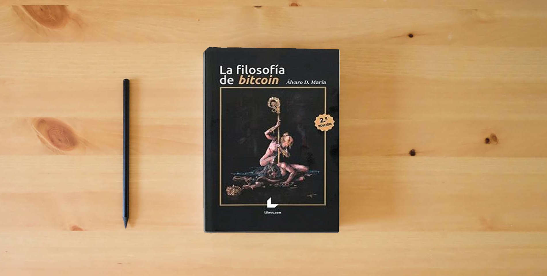 The book LA FILOSOFÍA DE BITCOIN - 2ª EDICIÓN (SIN COLECCION) is on the table