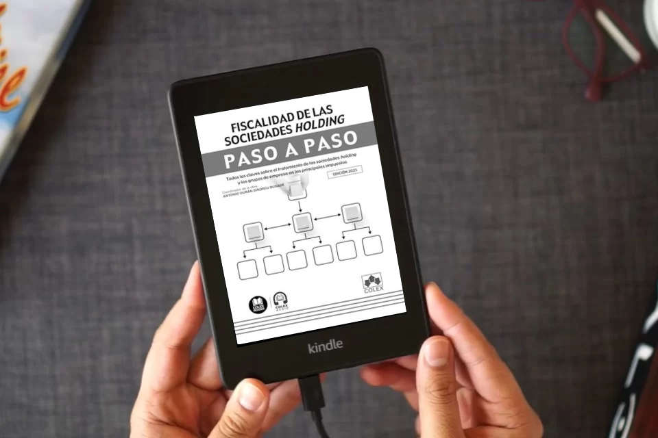 Lea en línea Fiscalidad de las sociedades holding. Paso a paso: Todas las claves sobre el tratamiento de las sociedades holding y los grupos de empresa en los principales impuestos como un eBook Kindle