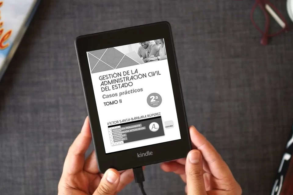 Lea en línea Gestión de la Administración Civil del Estado. Casos Prácticos. TOMO II | Libro Edición 2024 | Oposiciones al Cuerpo de Gestión de la Administración Civil del Estado | Ediciones Don Folio como un eBook Kindle