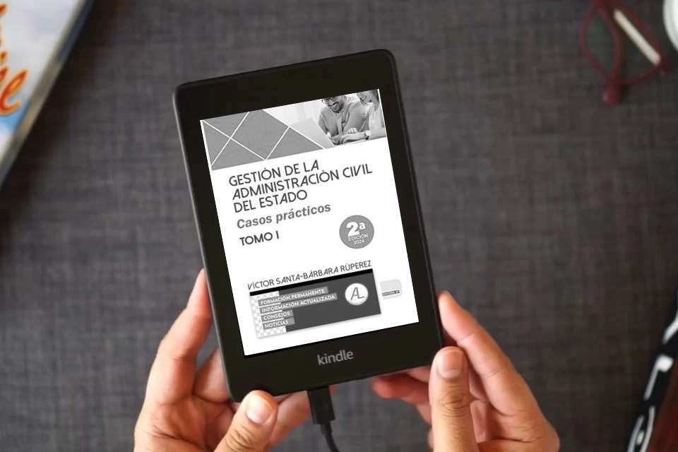 Lea en línea Gestión de la Administración Civil del Estado. Casos Prácticos. TOMO I | Libro Edición 2024 | Oposiciones al Cuerpo de Gestión de la Administración Civil del Estado | Ediciones Don Folio como un eBook Kindle