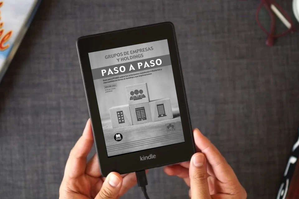 Lea en línea Grupos de empresas y holdings. Paso a paso: Guía para PYMES sobre las principales cuestiones tributarias y mercantiles en torno al holding y sus implicaciones: 1 como un eBook Kindle