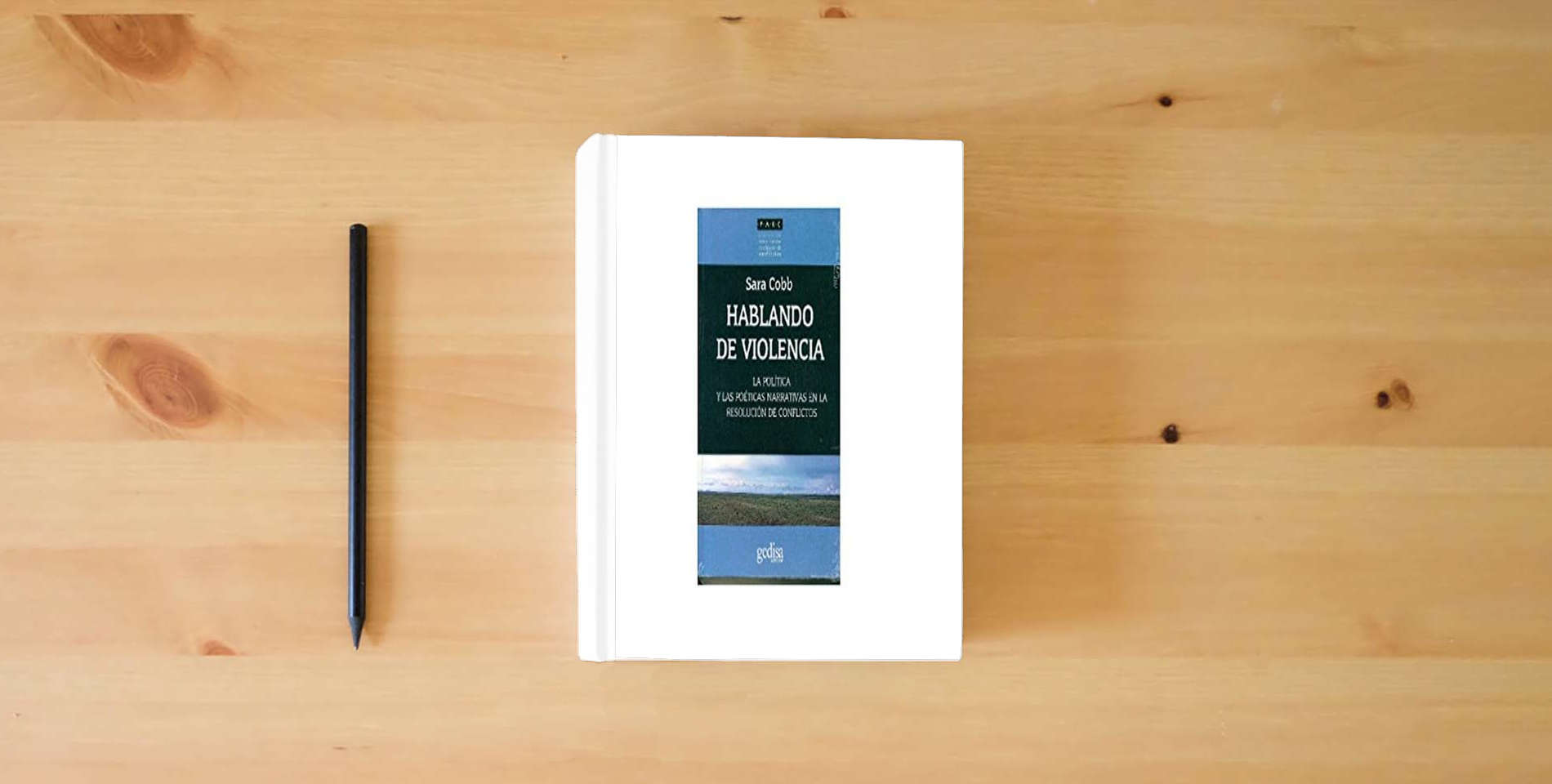 The book Hablanco de violencia: La política y las poéticas narrativas en la resolución de conflictos: 350014 (Prevención Administración Resolución de Conflictos) is on the table