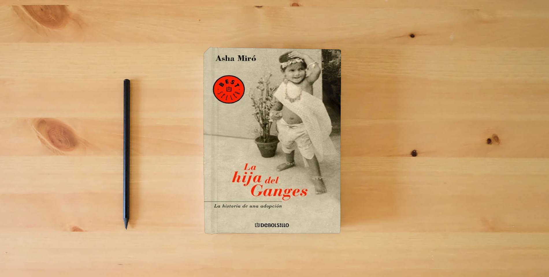 The book HIJA DEL GANGES-DEBOLSILLO: 1 (BESTSELLER) is on the table