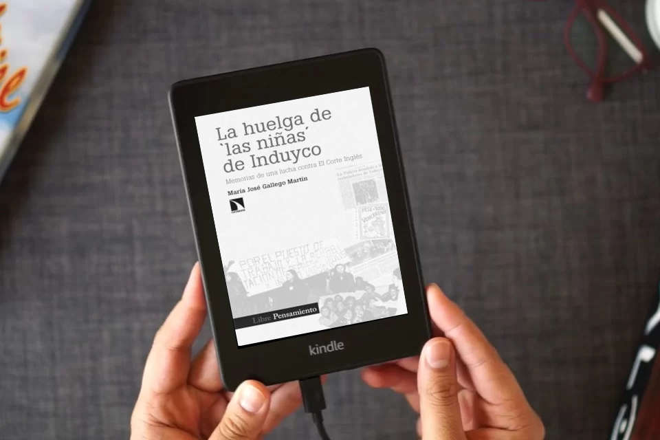 Lea en línea La huelga de 'las niñas' de Induyco: Memorias de una lucha contra El Corte Inglés: 430 (INVESTIGACION Y DEBATE) como un eBook Kindle