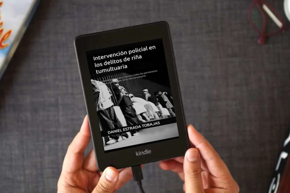 Lea en línea Intervención policial en los delitos de riña tumultuaria: Un manual policial para conocer todos los pormenores jurídicos y procesales de la riña tumultuaria como un eBook Kindle