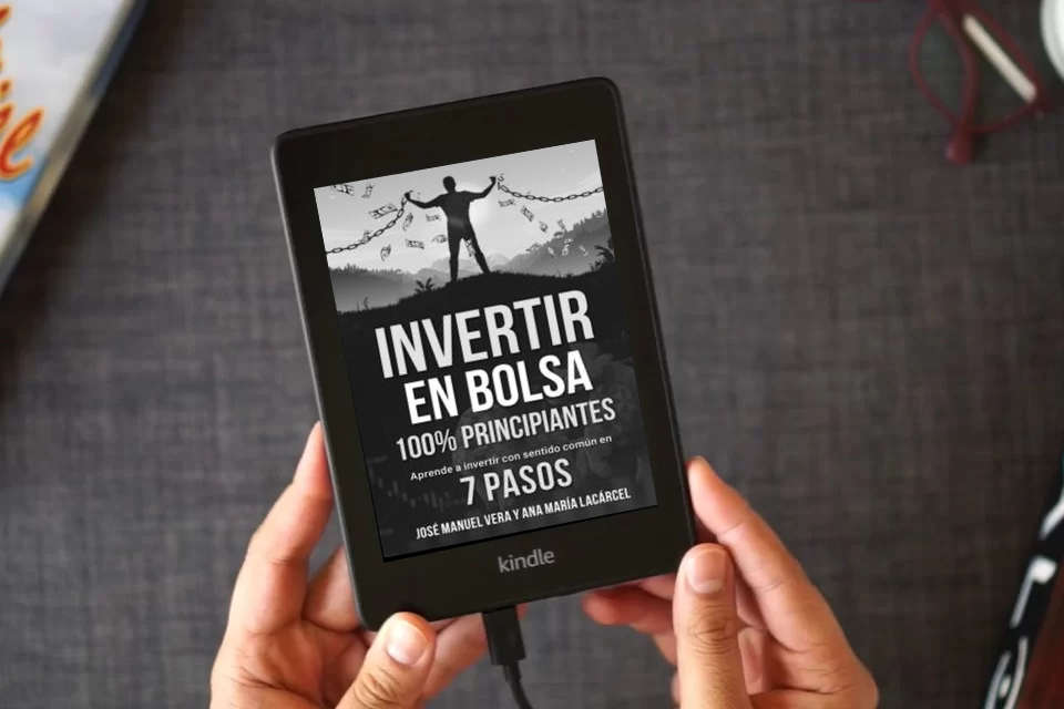 Lea en línea Invertir en Bolsa 100% Principiantes: Aprende a invertir con sentido común en 7 pasos como un eBook Kindle