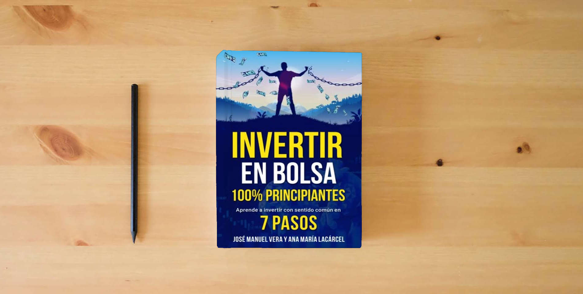 The book Invertir en Bolsa 100% Principiantes: Aprende a invertir con sentido común en 7 pasos is on the table