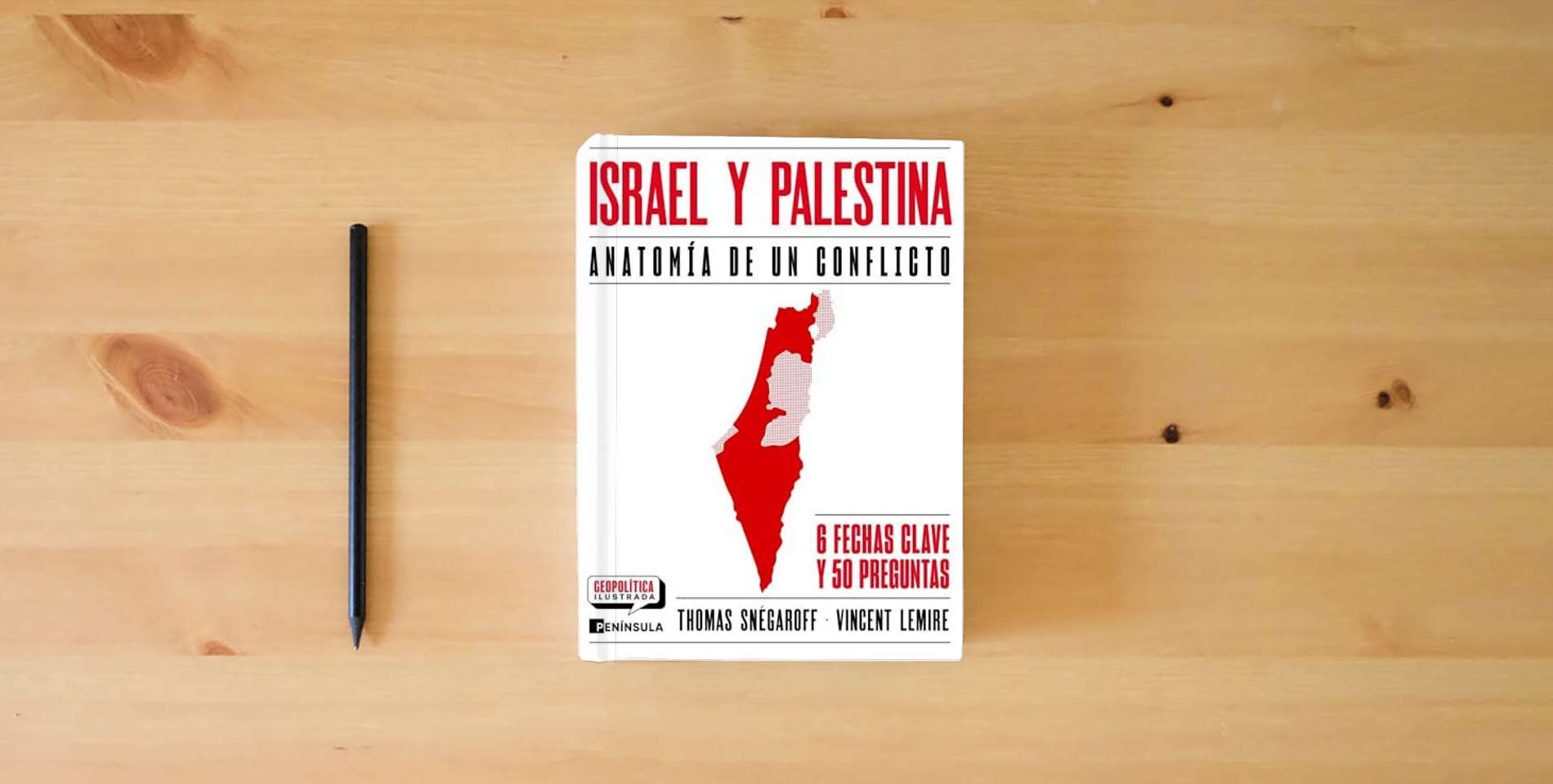 The book Israel y Palestina. Anatomía de un conflicto: Anatomía de un conflicto (GEOPOLÍTICA ILUSTRADA) is on the table
