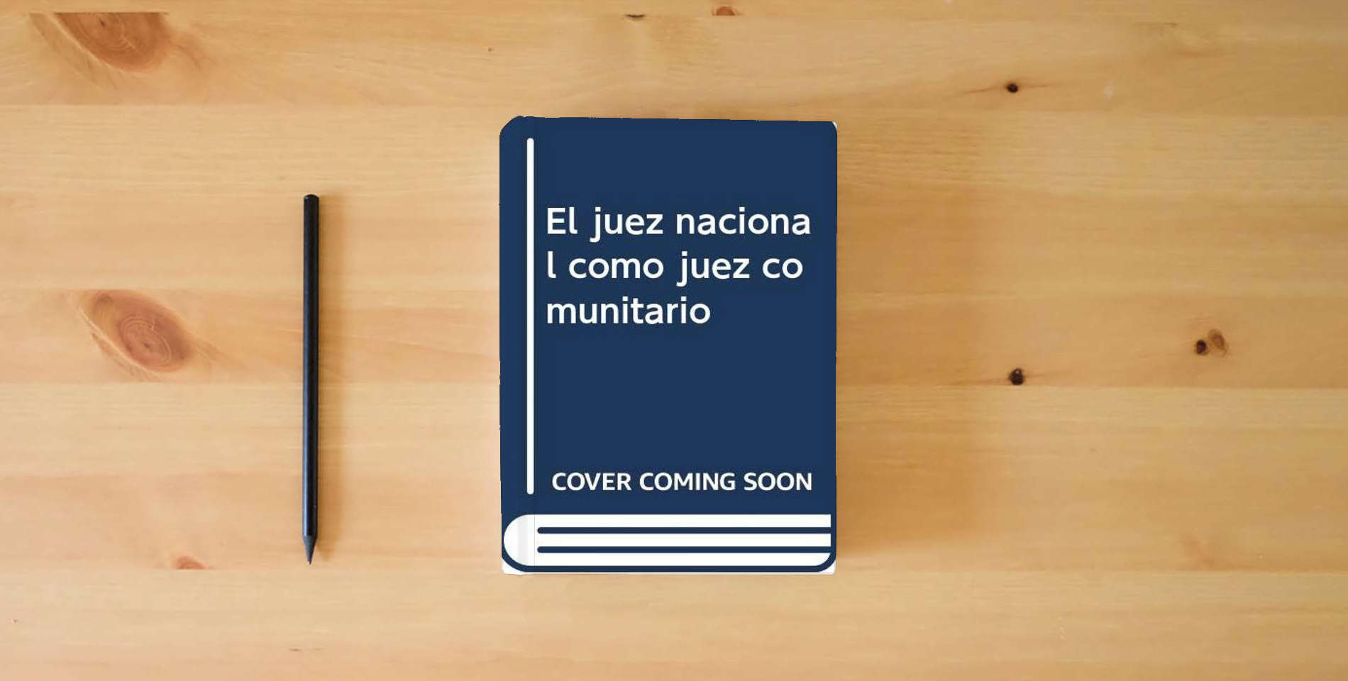 The book El juez nacional como juez comunitario is on the table