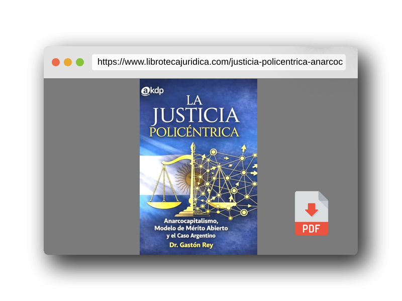 Vista previa del PDF del libro LA JUSTICIA POLICÉNTRICA: Anarcocapitalismo, Modelo de Mérito Abierto y el Caso Argentino