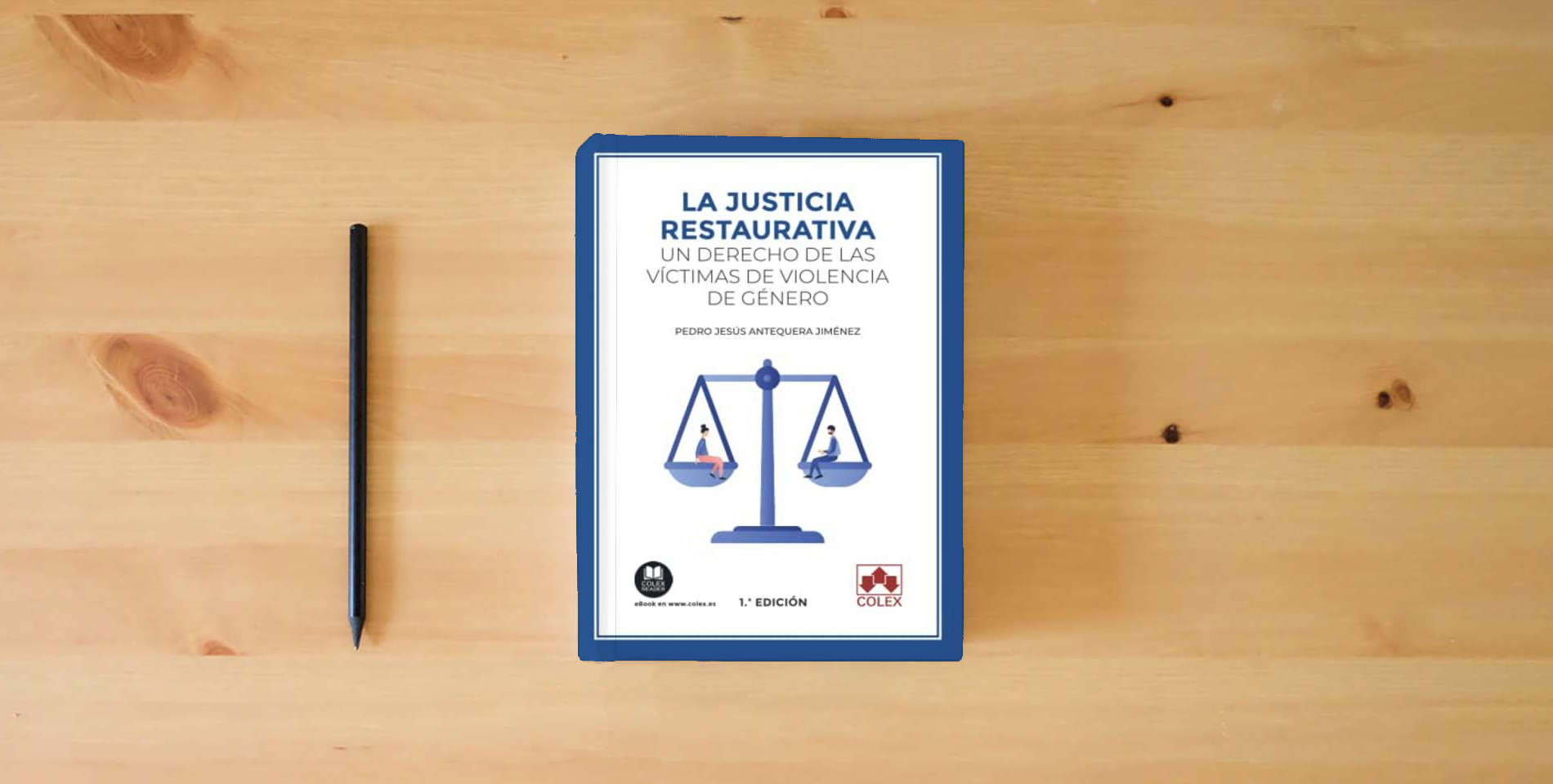 The book La justicia restaurativa: un derecho de las víctimas de violencia de género: 1 (Monografías) is on the table