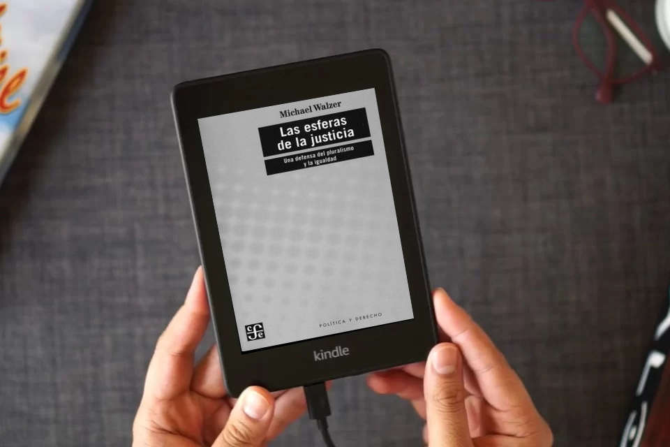 Lea en línea LAS ESFERAS DE LA JUSTICIA UNA DEFENSA DEL PLURALISMO Y LA IGUALDAD (Politica Y Derecho) como un eBook Kindle