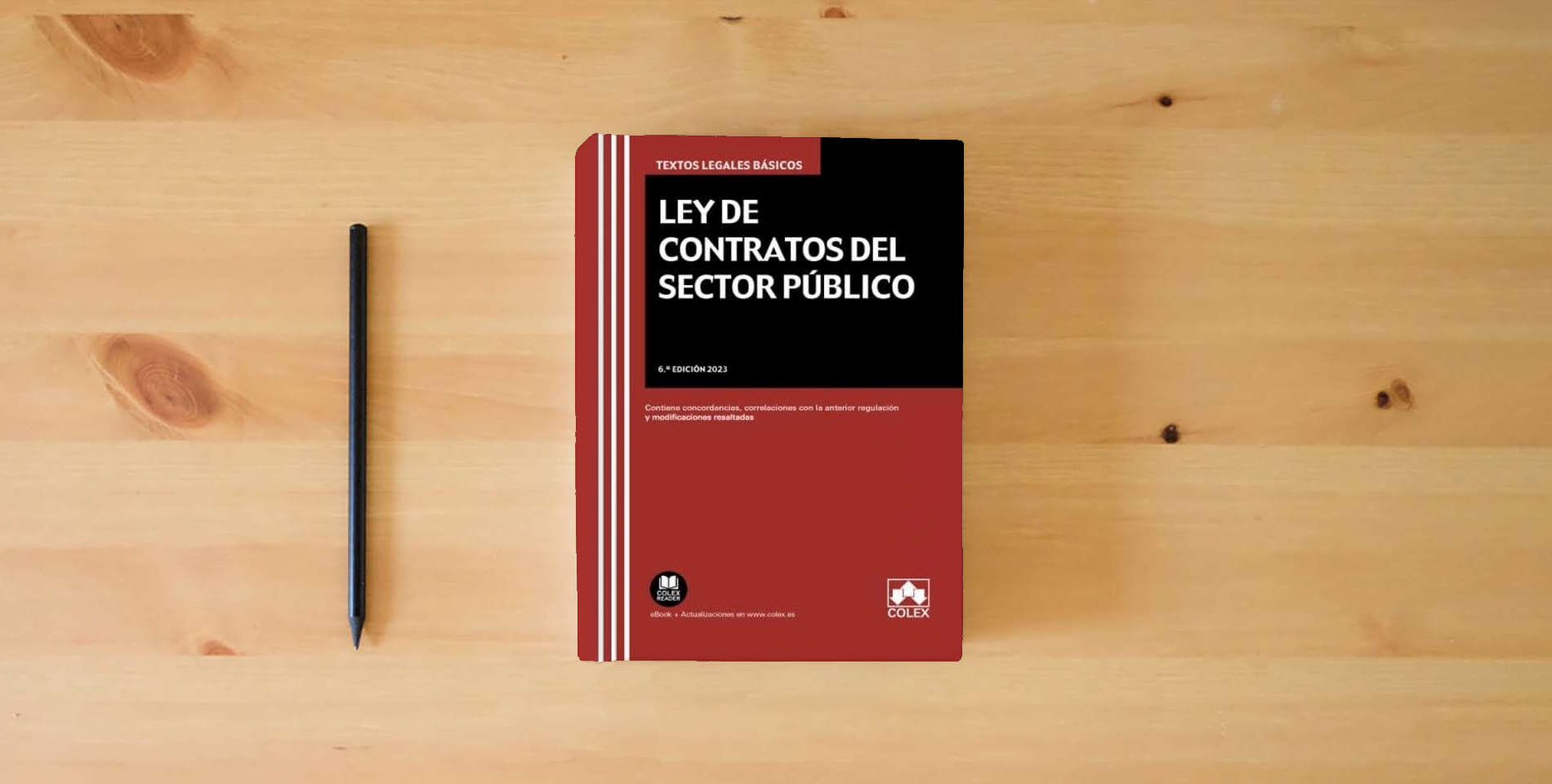 The book Ley de contratos del sector público (6.ª EDICIÓN 2023): Contiene concordancias, correlaciones con la anterior regulación y modificaciones resaltadas (Textos legales básicos) is on the table