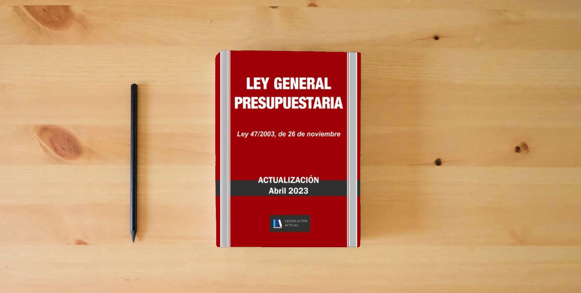 The book LEY GENERAL PRESUPUESTARIA. Legislación Actual.: Para profesionales, estudiantes y opositores. is on the table
