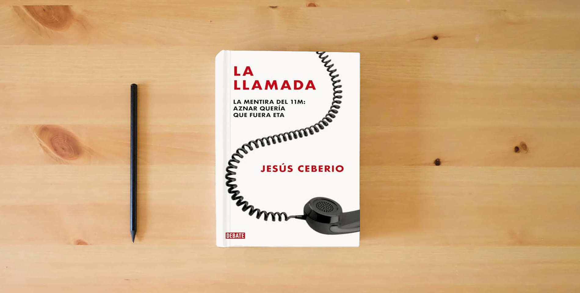 The book La llamada: La mentira del 11M: Aznar quería que fuera ETA (Crónica y Periodismo) is on the table