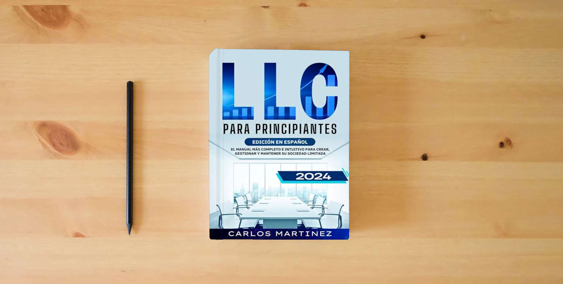 The book LLC para Principiantes: El Manual más Completo e Intuitivo para Crear, Gestionar y Mantener su Sociedad Limitada. is on the table