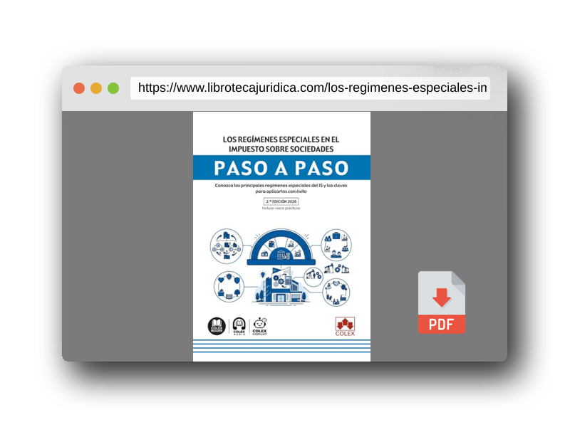 Vista previa del PDF del libro Los regímenes especiales en el Impuesto sobre Sociedades. Paso a paso 2ed: Conozca los principales regímenes especiales del IS y las claves para aplicarlos con éxito