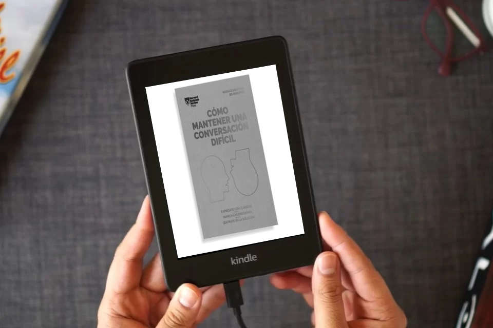 Lea en línea Cómo Mantener Una Conversación Difícil: Exprésate con claridad, maneja las emociones, céntrate en la solución (Serie Management en 20 Minutos) como un eBook Kindle