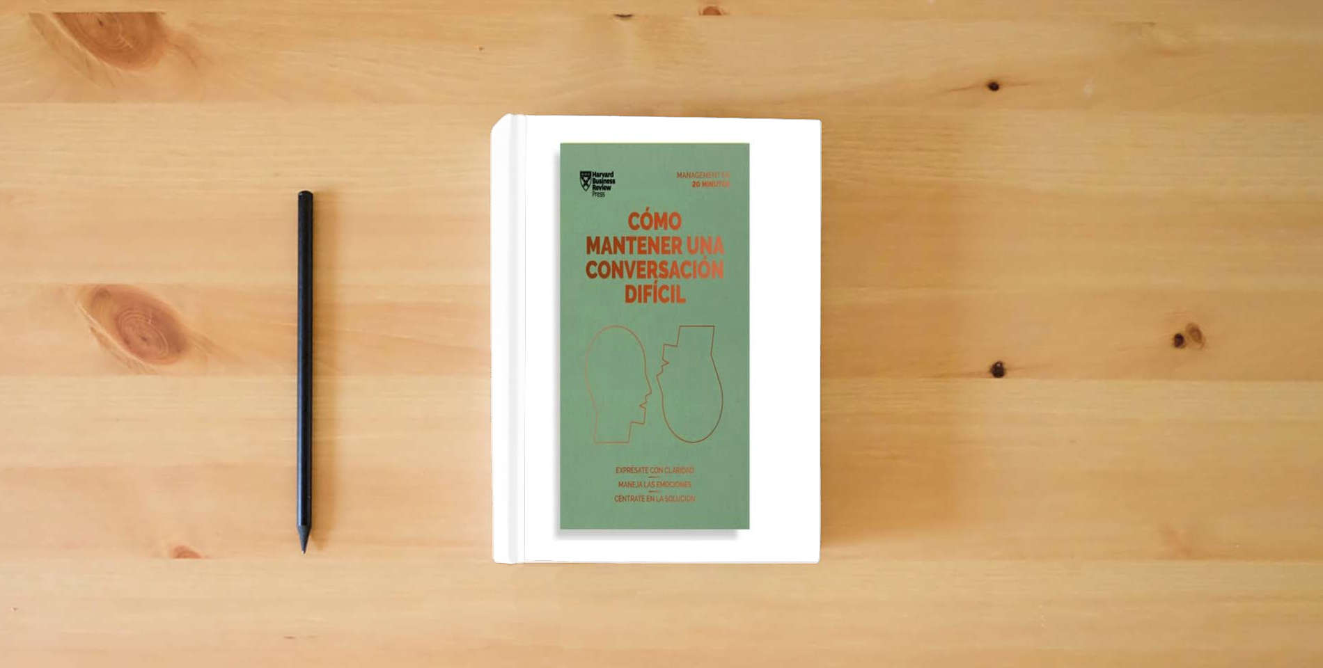 The book Cómo Mantener Una Conversación Difícil: Exprésate con claridad, maneja las emociones, céntrate en la solución (Serie Management en 20 Minutos) is on the table