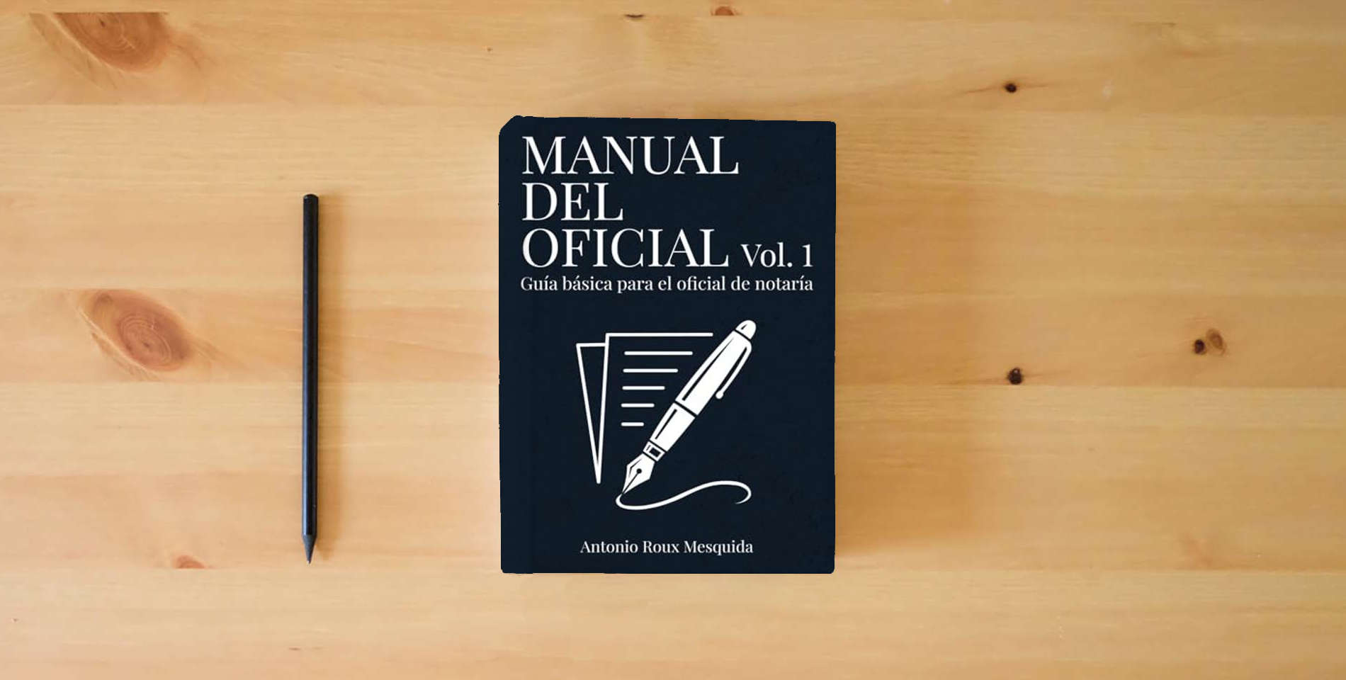 The book MANUAL DEL OFICIAL – Vol. 1: Guía básica para el oficial de notaría novel is on the table
