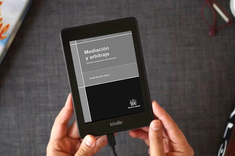 Lea en línea Mediación y arbitraje Eficacia y Proyeccion Internacional (Mediación y justicia alternativa -México-) como un eBook Kindle
